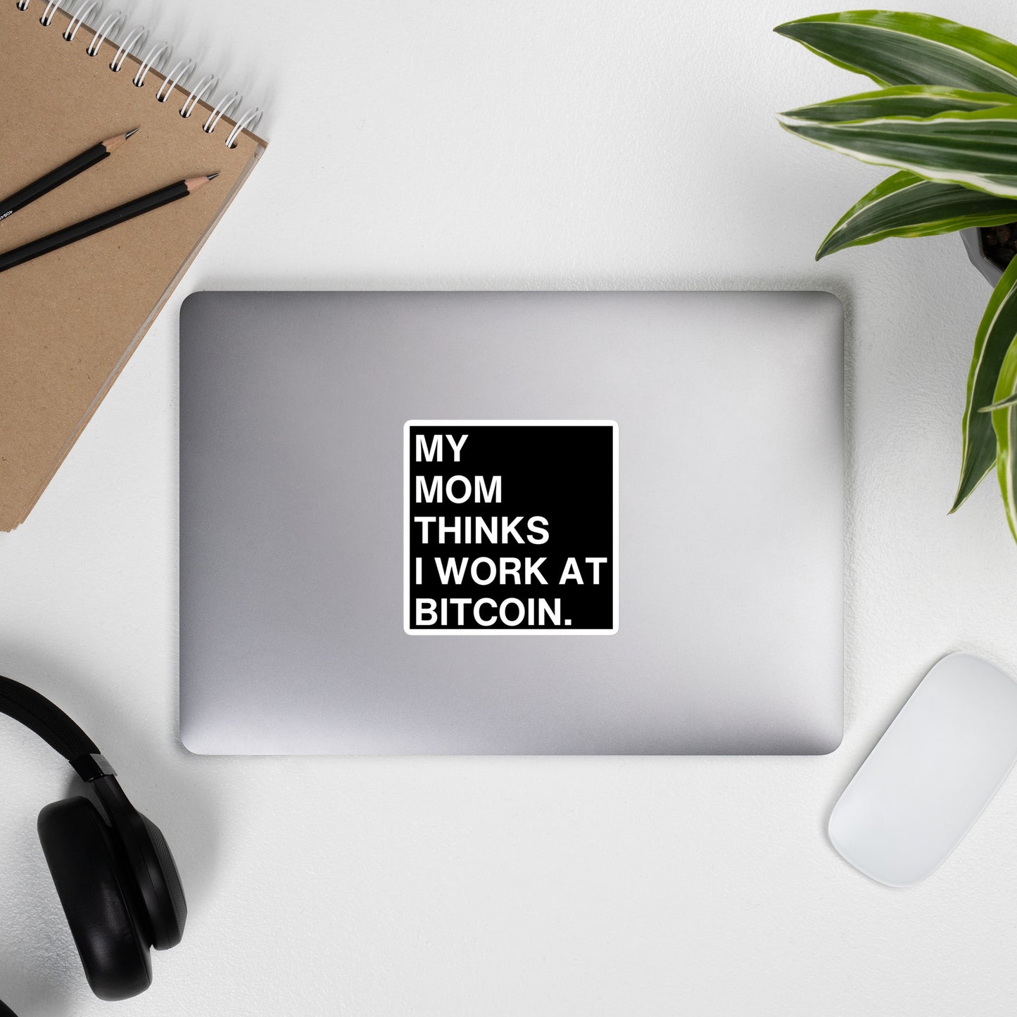 My Mom Thinks I Work at Bitcoin Sticker (4x4")